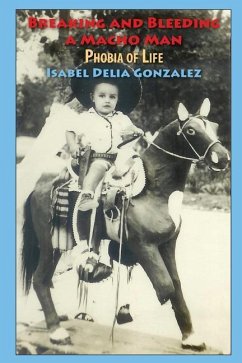 Breaking & Bleeding of a Macho Man: Phobia of Life - Gonzalez, Isabel Delia