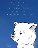 Malachy the Micro-pig: A tail of Mindfulness and Joy!