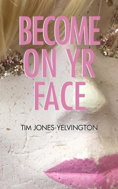 Become on Yr Face - Jones-Yelvington, Tim