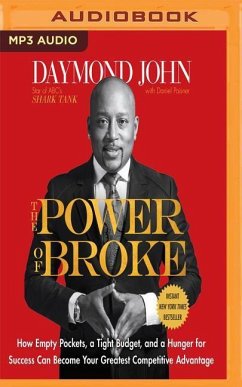 The Power of Broke: How Empty Pockets, a Tight Budget, and a Hunger for Success Can Become Your Greatest Competitive Advantage - John, Daymond