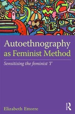 Autoethnography as Feminist Method - Ettorre, Elizabeth