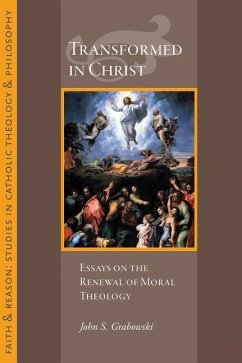 Transformed in Christ: Essays in the Reneweal of Moral Theology - Grabowski, John S.