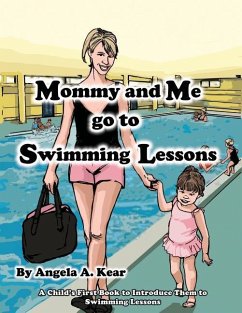 Mommy and Me Go to Swimming Lessons - Kear, Angela A.