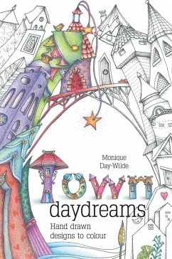 Town Daydreams: Hand drawn designs to colour in - Day-Wilde, Monique