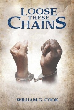 Loose These Chains - Cook, William G.