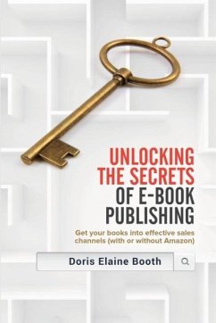 Unlocking the Secrets of E-Book Publishing - Booth, Doris Elaine