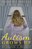 Autism Grows Up: Book 5 of the School Daze Series