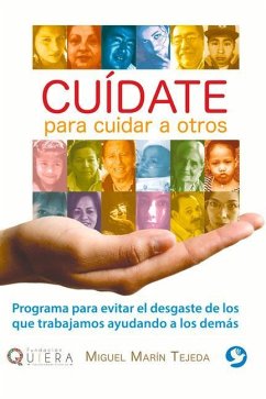 Cuídate Para Cuidar a Otros: Programa Para Evitar El Desgaste de Los Que Trabajamos Ayudando a Los Demás - Marín Tejeda, Miguel