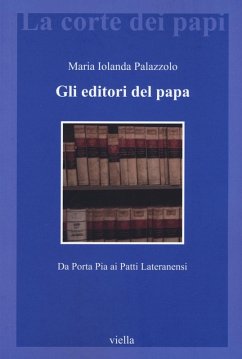 Gli editori del papa. Da Porta Pia ai Patti Lateranensi - Palazzolo, Maria Jolanda Gli editori del papa. Da Porta Pia ai Patti Lateranensi - Palazzolo, Maria Jolanda
