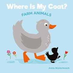 Where Is My Coat?: Farm Animals - Bijsterbosh, Anita
