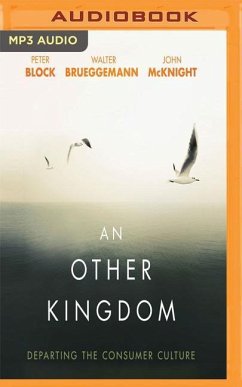 An Other Kingdom: Departing the Consumer Culture - Block, Peter; Brueggemann, Walter; Mcknight, John