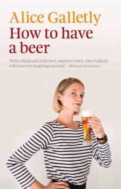 How to Have a Beer - Galletly, Alice