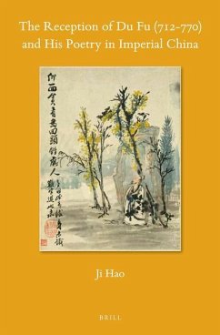 The Reception of Du Fu (712-770) and His Poetry in Imperial China - Hao, Ji