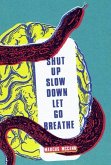 Shut Up Slow Down Let Go Breathe