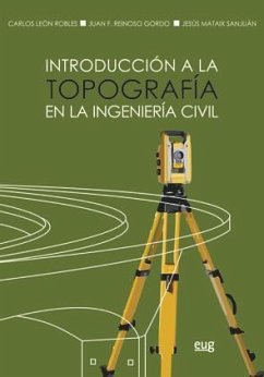 Introducción a la topografía en la ingeniería civil - León Robles, Carlos; Reinoso Gordo, Juan Francisco; Mataix Sanjuan, Jesús