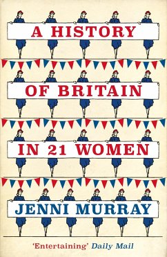 A History of Britain in 21 Women - Murray, Jenni