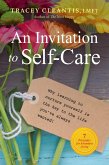 An Invitation to Self-Care: Why Learning to Nurture Yourself Is the Key to the Life You've Always Wanted, 7 Principles for Abundant Living