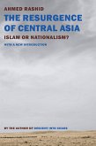 The Resurgence of Central Asia: Islam or Nationalism?