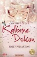 Ellerimi Birak Kalbime Dokun - Wharton, Edith