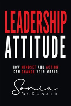 Leadership Attitude: How Mindset and Action can Change Your World (eBook, ePUB) - McDonald, Sonia