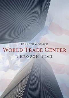 The World Trade Center Through Time - Womack, Kenneth