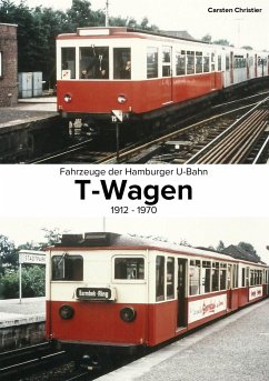 Fahrzeuge der Hamburger U-Bahn: Die T-Wagen - Christier, Carsten