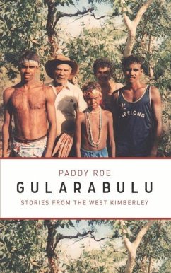 Gularabulu: Stories from West Kimberley - Roe, Paddy; Muecke, Stephen