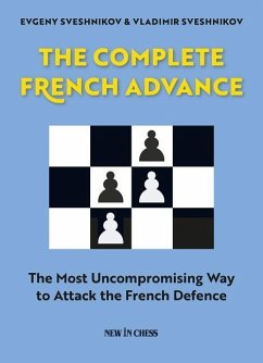 The Complete French Advance: The Most Uncompromising Way to Attack the French Defence - Sveshnikov, Evgeny; Sveshnikov, Vladimir