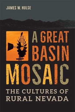 A Great Basin Mosaic: The Cultures of Rural Nevada - Hulse, James W.