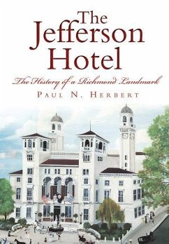 The Jefferson Hotel: The History of a Richmond Landmark - Herbert, Paul N.