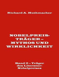 Nobelpreisträger - Mythos und Wirklichkeit. Band 2 - Träger des Literatur-Nobelpreises - Huthmacher, Richard A.