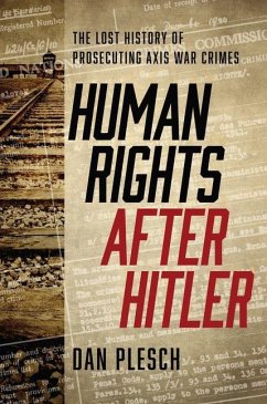 Human Rights after Hitler: The Lost History of Prosecuting Axis War Crimes - Plesch, Dan