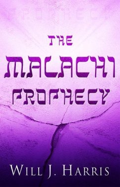 The Malachi Prophecy - Harris, Will J.