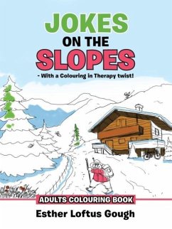 JOKES ON THE SLOPES - With a Colouring in Therapy twist! - Gough, Esther Loftus