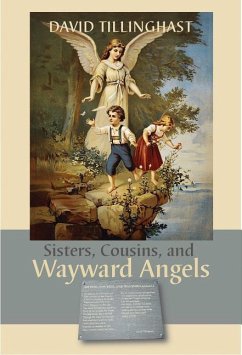 Sisters, Cousins, and Wayward Angels: Poems - Tillinghast, David C.