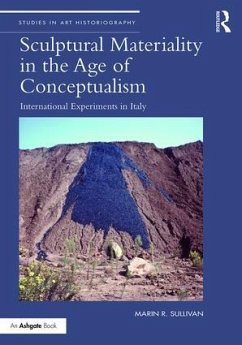 Sculptural Materiality in the Age of Conceptualism - Sullivan, Marin R