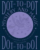 Dot-To-Dot: Mystery and Magic: Join the Dots to Discover a World of Enchantment