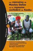 Les Mémoires de Maala&#331; Galisa Sur Le Royaume Confédéré Du Kaabu: Un Récit En Langue Mandinka de la Guinée-Bissau