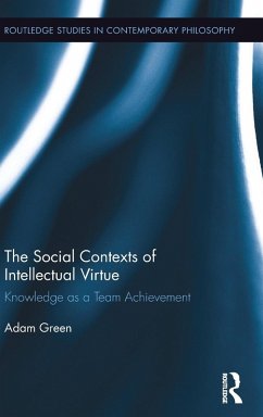 The Social Contexts of Intellectual Virtue - Green, Adam