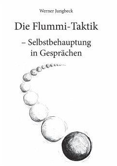 Die Flummi-Taktik - Selbstbehauptung in Gesprächen - Jungbeck, Werner