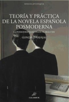 Teoría y práctica de la novela posmoderna : la posmodernidad desde el siglo XXI - Navajas, Gonzalo