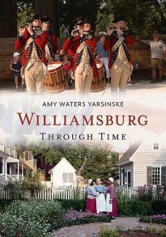 Williamsburg Through Time - Yarsinske, Amy Waters