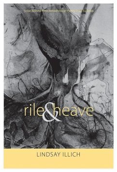 Rile & Heave (Everything Reminds Me of You): Poems - Illich, Lindsay