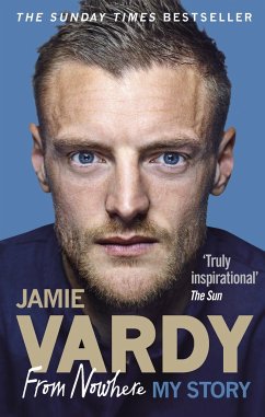 Jamie Vardy: From Nowhere, My Story - Vardy, Jamie