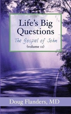 Life's Big Questions: The Gospel of John - Flanders MD, Doug