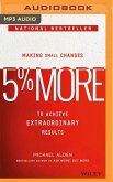 5% More: Making Small Changes to Achieve Extraordinary Results