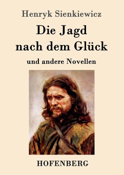 Die Jagd nach dem Glück und andere Novellen - Sienkiewicz, Henryk