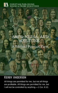 Arts, Media, and Culture: A Biblical Point of View - Anderson, Kerby
