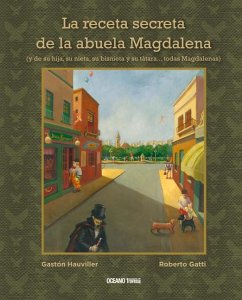 La Receta Secreta de la Abuela Magdalena - Gatti, Roberto; Hauviller, Gastón