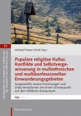 Populare religiöse Kultur, Konflikte und Selbstvergewisserung in multiethnischen und multikonfessionellen Einwanderungsgebieten